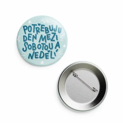 placka Potřebuju den mezi sobotou a nedělí